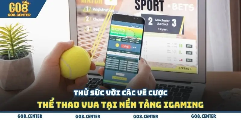 Bóng Đá Go8: Trực Tuyến Bóng Đá Với Màn Hình 4K Cực Đã 3 Thử sức với các vé cược thể thao vua tại nền tảng iGaming