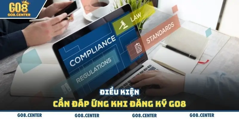 Điều kiện cần đáp ứng khi đăng ký Go8