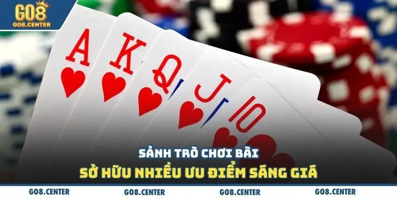 Game Bài GO8: Sảnh Bài Uy Tín, Thắng Lớn Mỗi Ngày! 1 Sảnh trò chơi bài sở hữu nhiều ưu điểm sáng giá