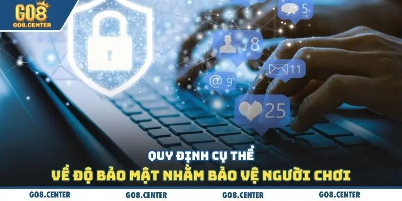 Chính sách bảo mật GO8 1 Quy định cụ thể về độ bảo mật nhằm bảo vệ người chơi